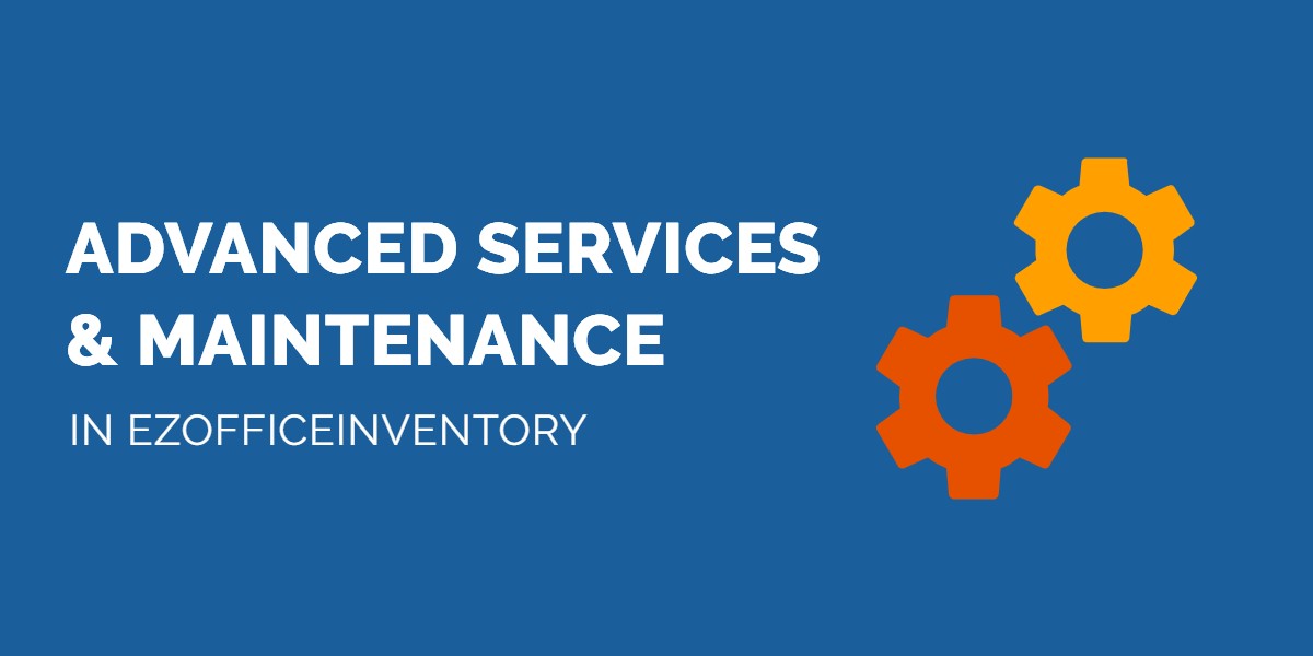 Advanced Services & Maintenance in EZOfficeInventory
