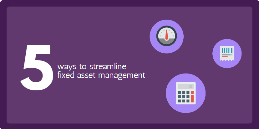 5 ways to streamline fixed asset management