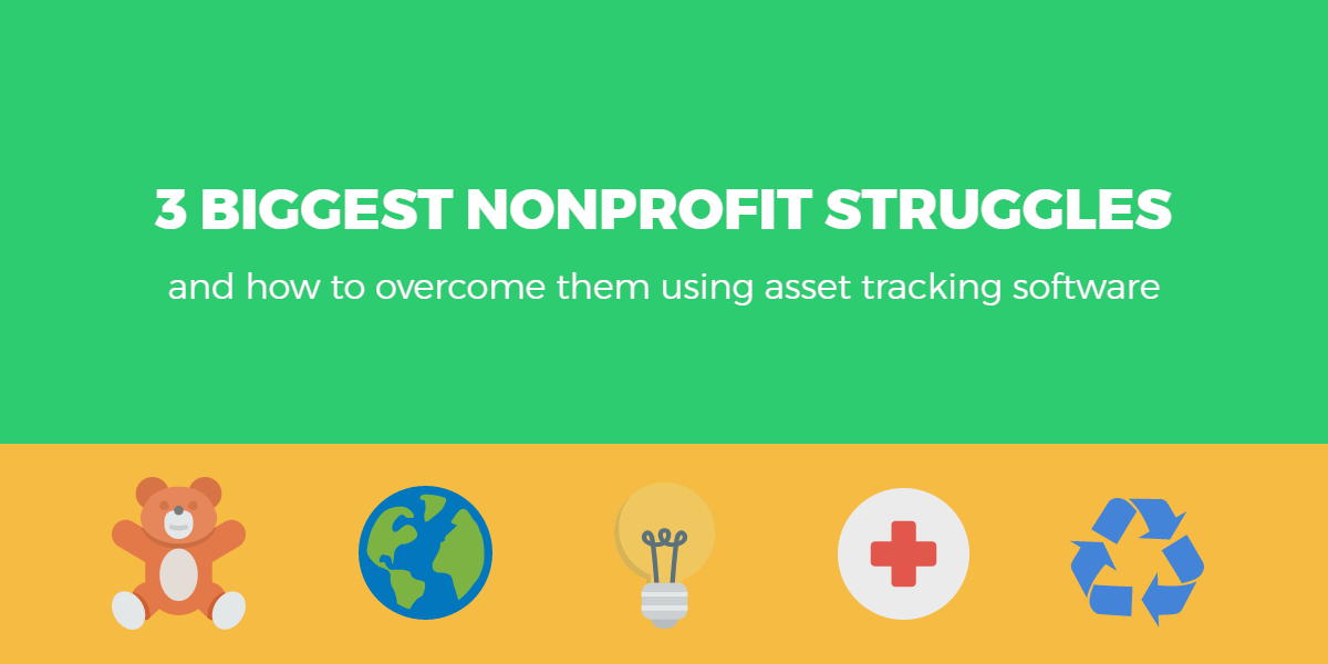 3 biggest nonprofit struggles and how to overcome them using asset tracking software