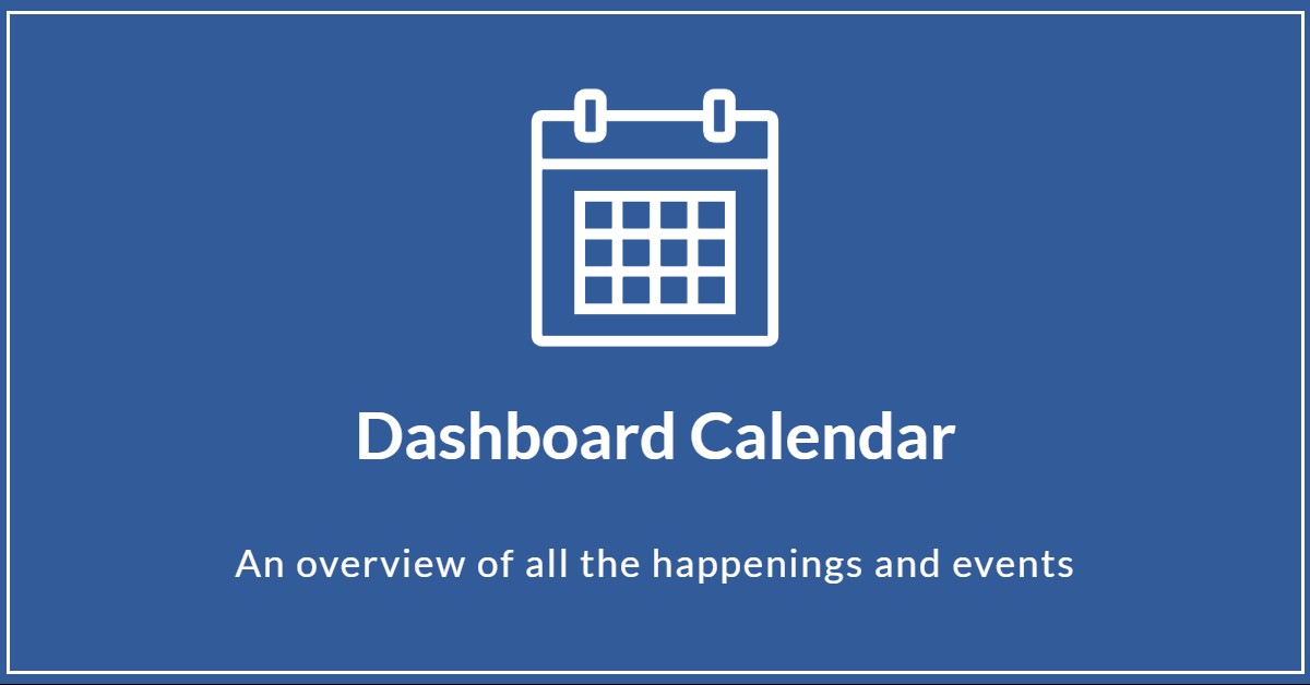 Dashboard calendar - an overview of all the happenings and events