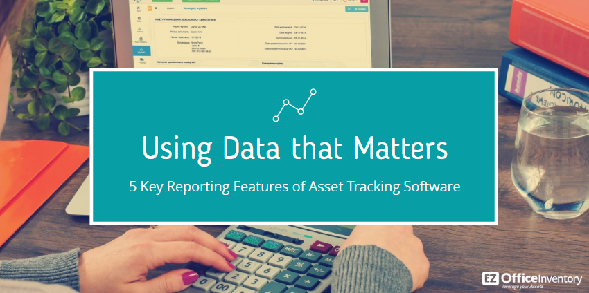 5 key reporting features of asset tracking software