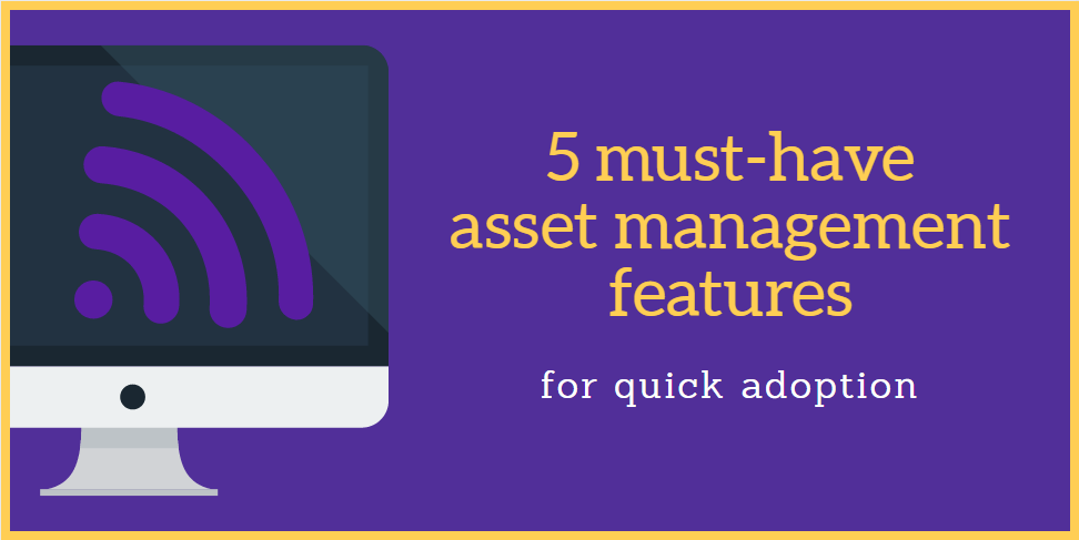 5 must-have asset management features