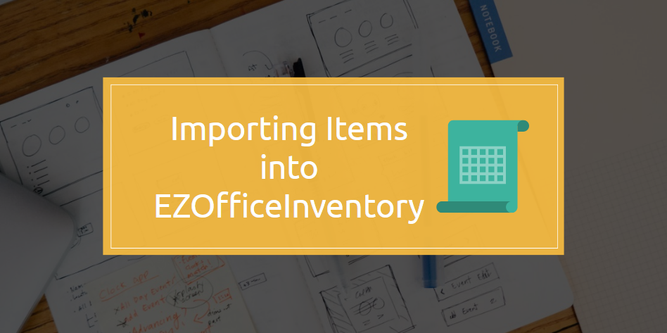 Importing items into EZOfficeInventory
