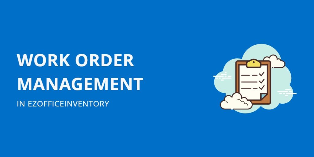 EZOfficeInventory's Work Order Management Software