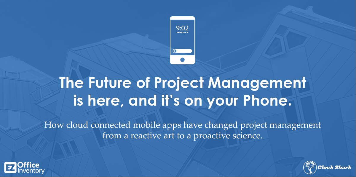 The future of Project Management is here, and it’s on your phone