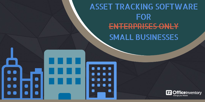 Why subscribe to Asset Tracking Software for Small Business?