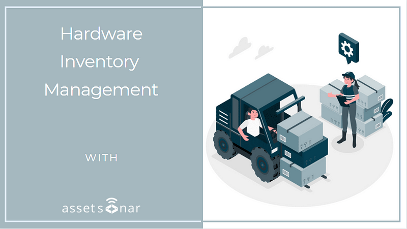 IT Hardware Inventory Management: Why You Shouldn’t Ignore It Anymore