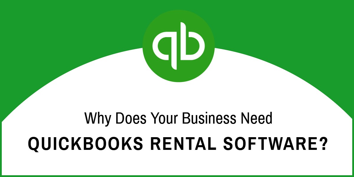 Why does your business need QuickBooks rental software?
