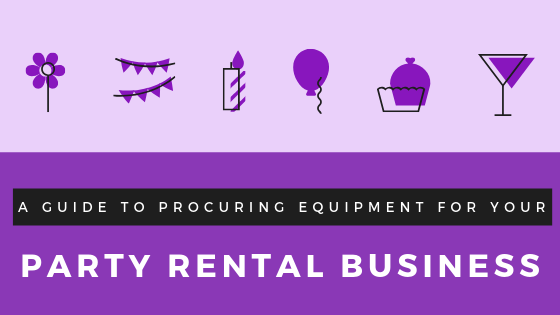 A guide to procuring equipment for your party rental business