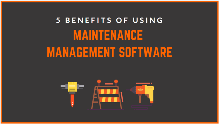 Maintenance Management Software: The 5 Benefits of Using It