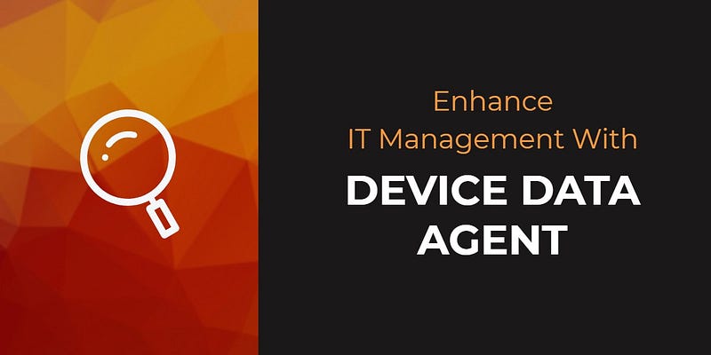 Device Data Agent: The Future of IT Management