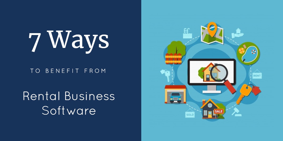 7 Ways Rental Business Software Benefits Your Rental Business