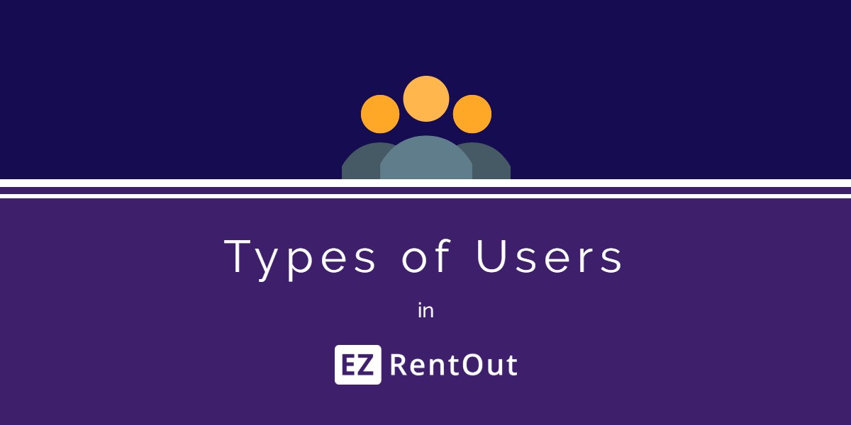 Types of users in EZRentOut