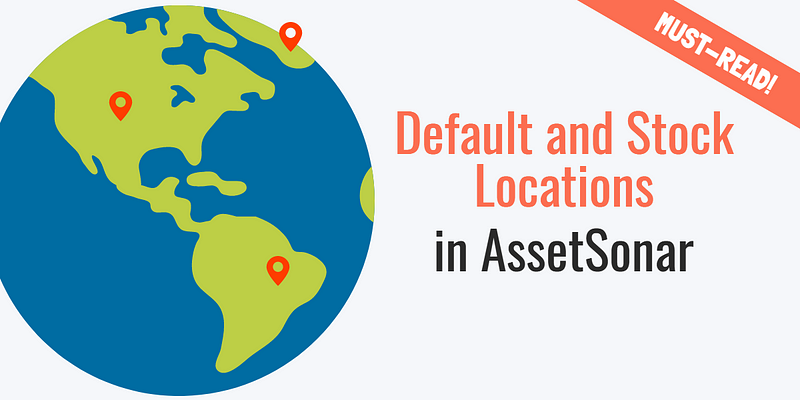 Understanding Default and Stock Locations in AssetSonar