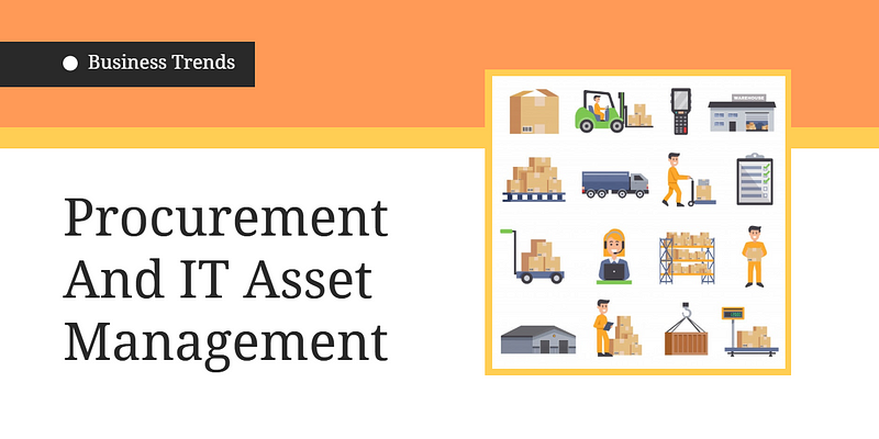 Why Procurement and IT Asset Management Teams Need to Work Together