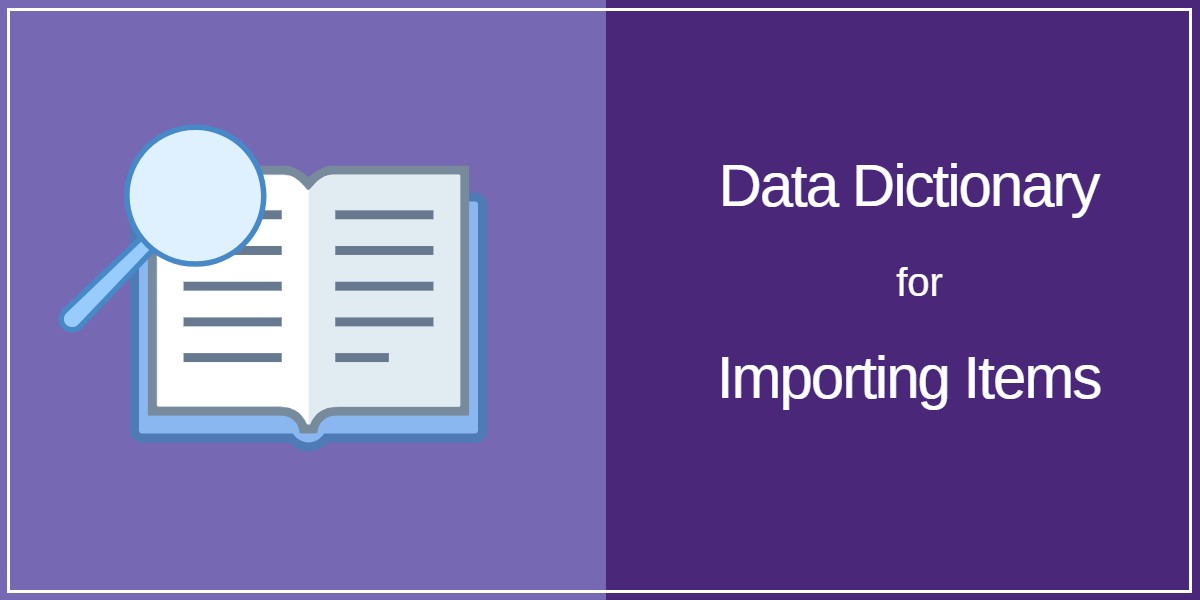 Data dictionary for Importing Items