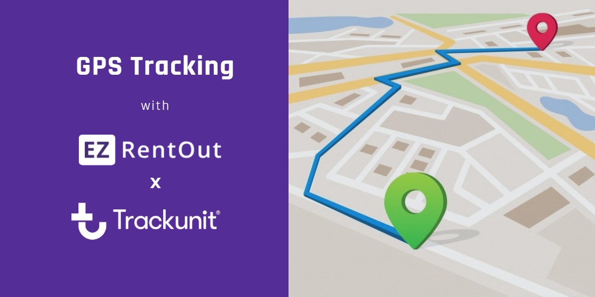 GPS Tracking with EZRentOut and Trackunit Integration