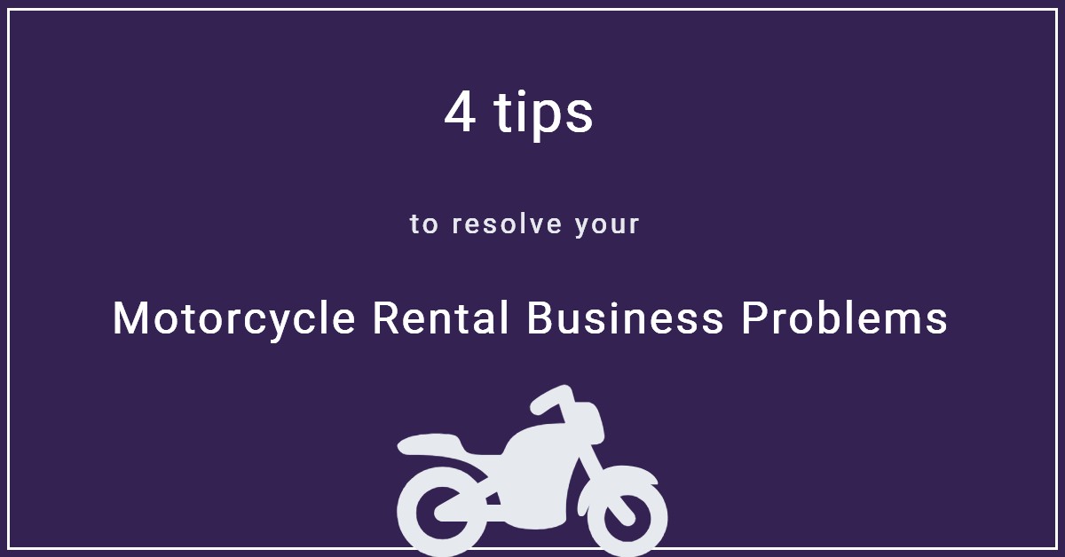 Solve rental business problems with motorcycle rental software