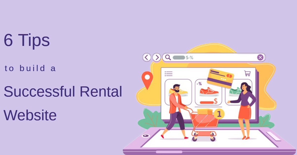 6 Easy Tips to Help You Build a Successful Online Rental Store