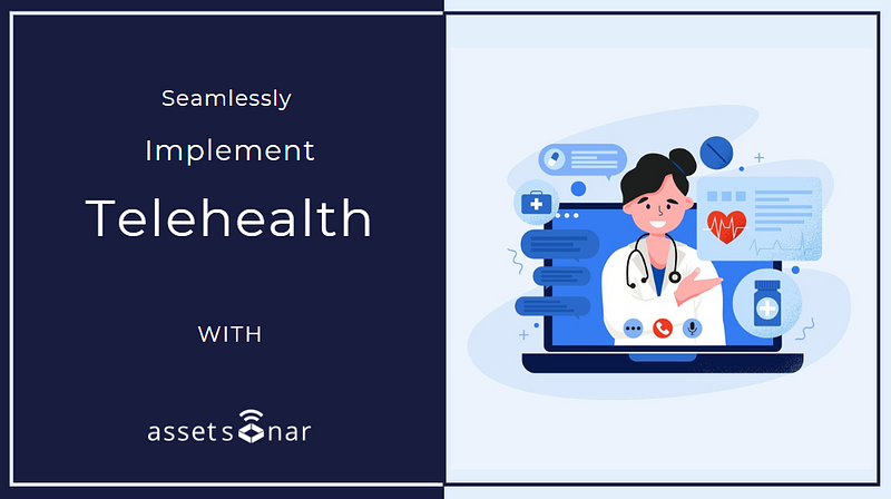 4 Ways You Can Use AssetSonar To Seamlessly Implement Telehealth