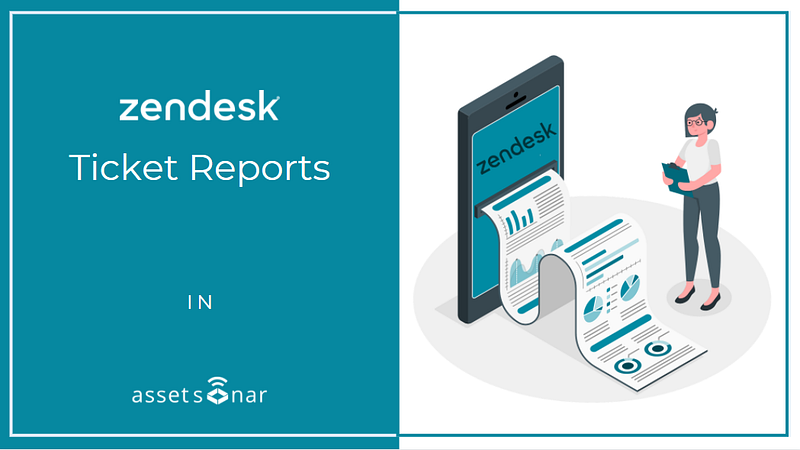 Generate Zendesk Ticket Reports In AssetSonar For Detailed ITSM Insights