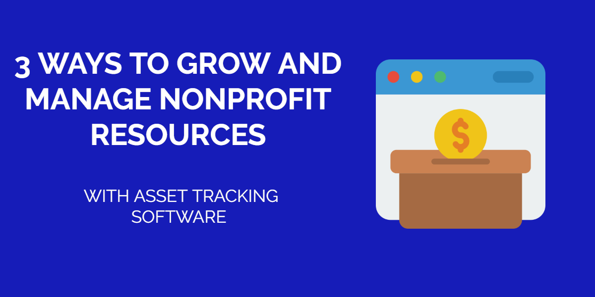 3 Ways to Grow and Manage Nonprofit Resources with a Tracking Software