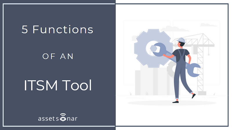 5 Functions of an ITSM tool AssetSonar