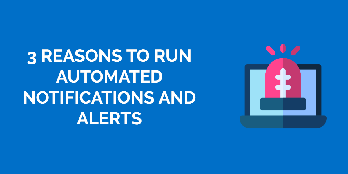 3 Reasons to Run Automated Notifications and Alerts With a Tracking Software and How?