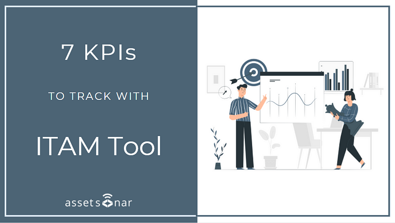 7 Essential Business KPIs You Should Be Tracking With Your ITAM Tool