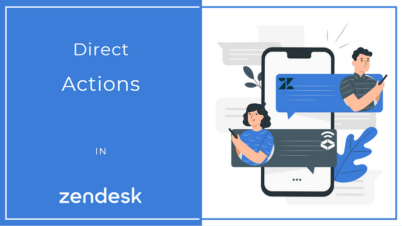 Implement Efficient ITSM Workflows By Enforcing Direct Actions In Zendesk