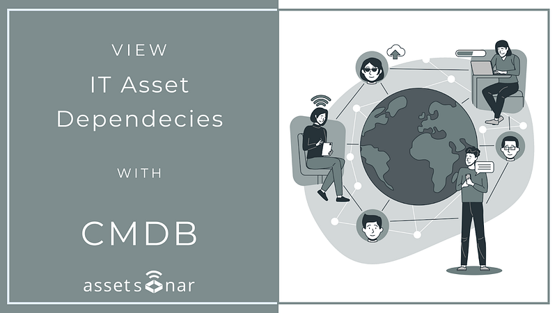 Gain Clear Visibility Into Your IT Asset Dependencies With CMDB
