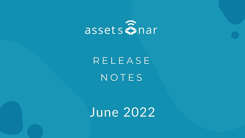 AssetSonar Feature Release Notes June 2022