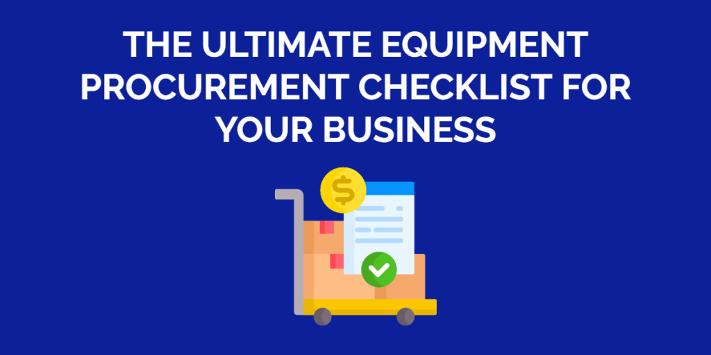 The Ultimate Equipment Procurement Checklist for Your Business - EZO.io