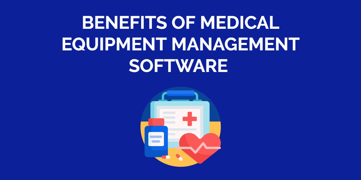 5 Benefits of Medical Equipment Management Software for Healthcare Institutions