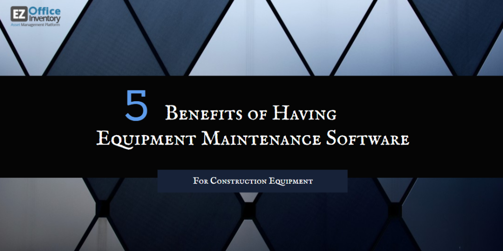 5 Benefits of Implementing Online Equipment Maintenance Software
