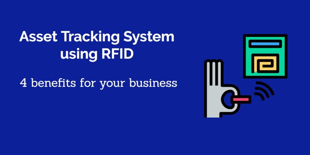 Asset Tracking System Using RFID The 4 Benefits For Your Business