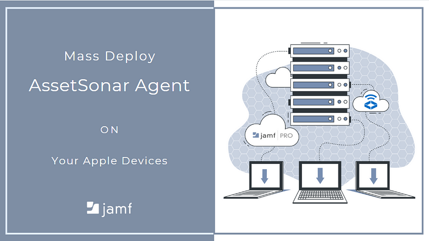 [How-To] Mass Deploy The AssetSonar Agent On Your Apple Devices with Jamf Pro