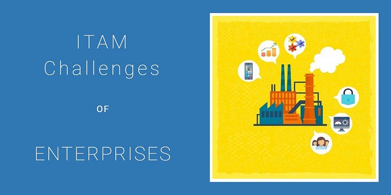 ITAM challenges of enterprises