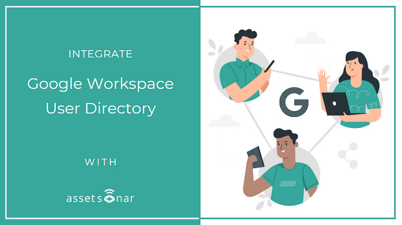 Integrate Your Google Workspace Directory With AssetSonar